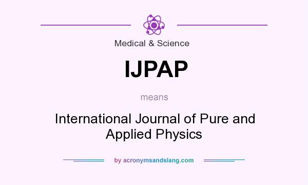 What does IJPAP mean? It stands for International Journal of Pure and Applied Physics