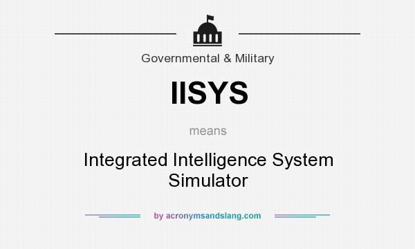 What does IISYS mean? It stands for Integrated Intelligence System Simulator