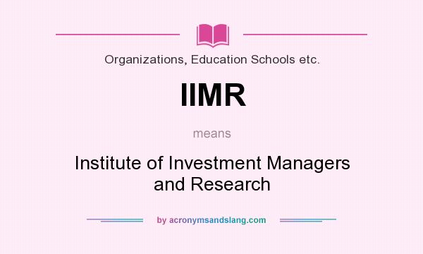What does IIMR mean? It stands for Institute of Investment Managers and Research