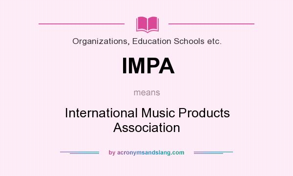 What does IMPA mean? It stands for International Music Products Association