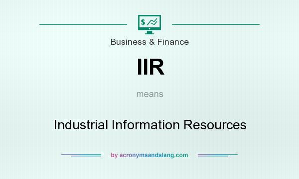 What does IIR mean? It stands for Industrial Information Resources