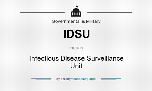 What does IDSU mean? It stands for Infectious Disease Surveillance Unit