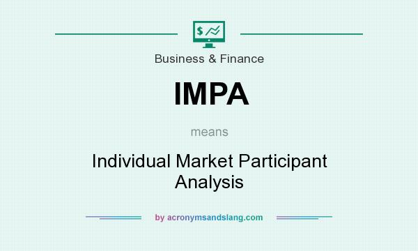 What does IMPA mean? It stands for Individual Market Participant Analysis