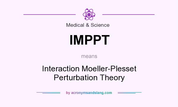 What does IMPPT mean? It stands for Interaction Moeller-Plesset Perturbation Theory