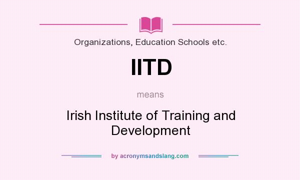 What does IITD mean? It stands for Irish Institute of Training and Development