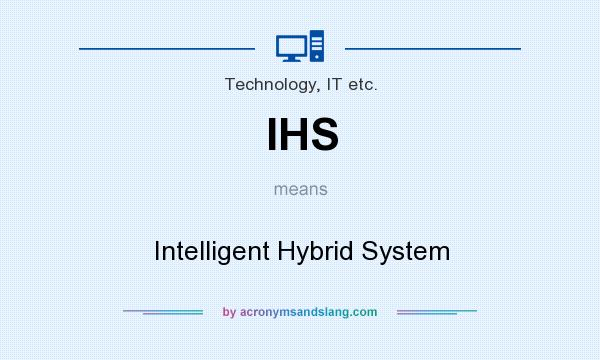 What does IHS mean? It stands for Intelligent Hybrid System