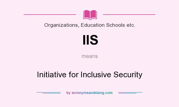 What does IIS mean? It stands for Initiative for Inclusive Security