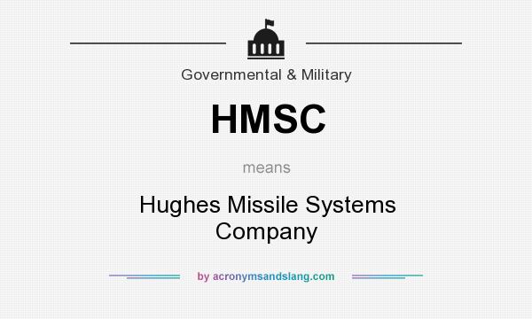 What does HMSC mean? It stands for Hughes Missile Systems Company