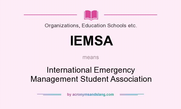 What does IEMSA mean? It stands for International Emergency Management Student Association