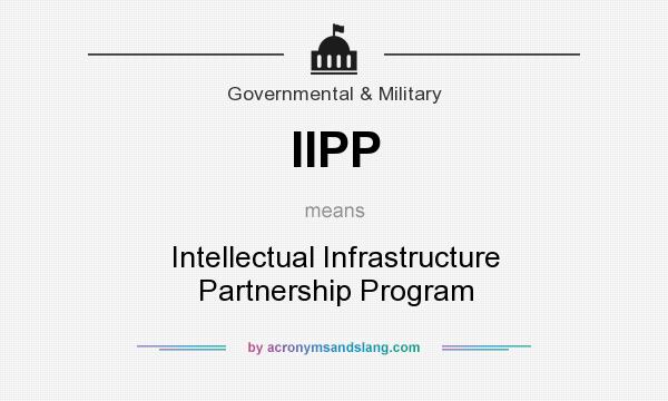 What does IIPP mean? It stands for Intellectual Infrastructure Partnership Program