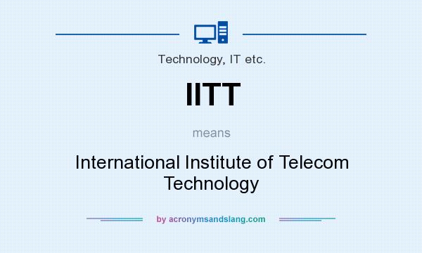What does IITT mean? It stands for International Institute of Telecom Technology