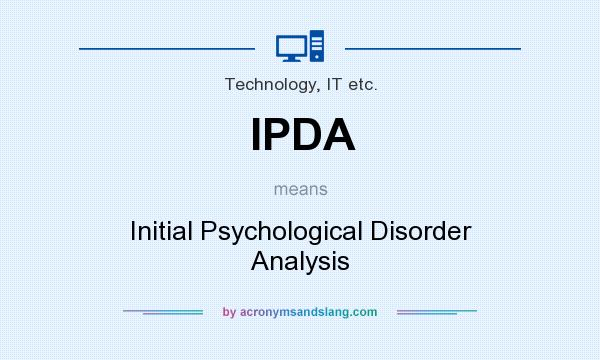 What does IPDA mean? It stands for Initial Psychological Disorder Analysis