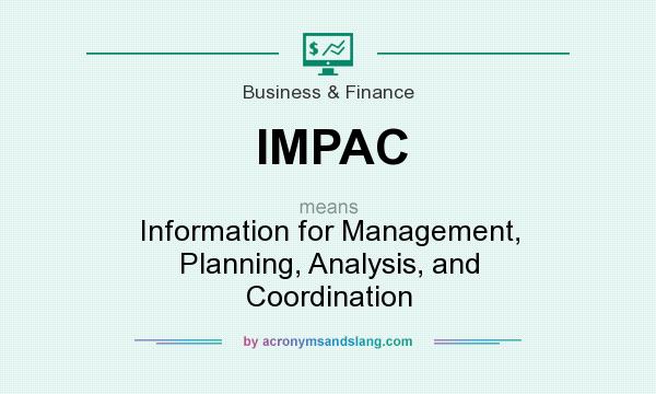 What does IMPAC mean? It stands for Information for Management, Planning, Analysis, and Coordination