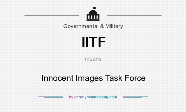 What does IITF mean? It stands for Innocent Images Task Force