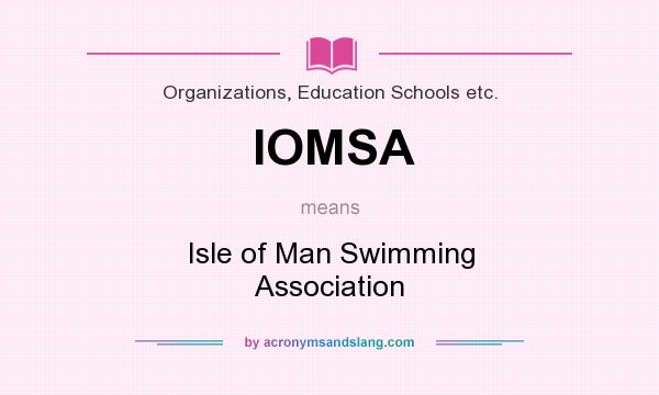 What does IOMSA mean? It stands for Isle of Man Swimming Association