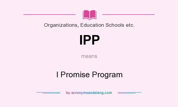 What does IPP mean? It stands for I Promise Program