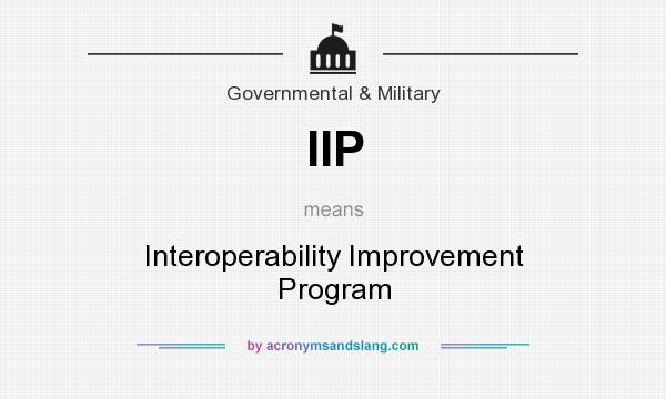 What does IIP mean? It stands for Interoperability Improvement Program