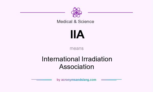 What does IIA mean? It stands for International Irradiation Association