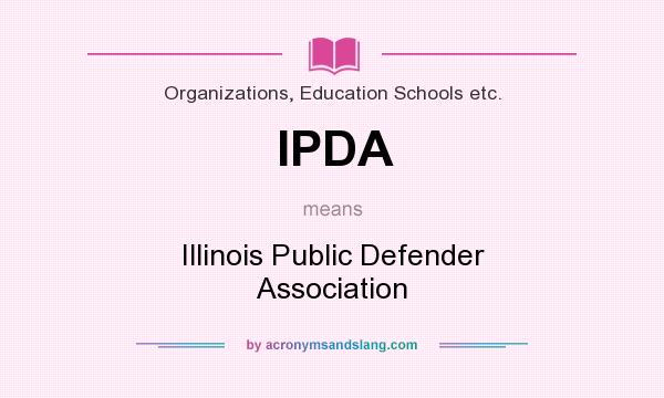 What does IPDA mean? It stands for Illinois Public Defender Association