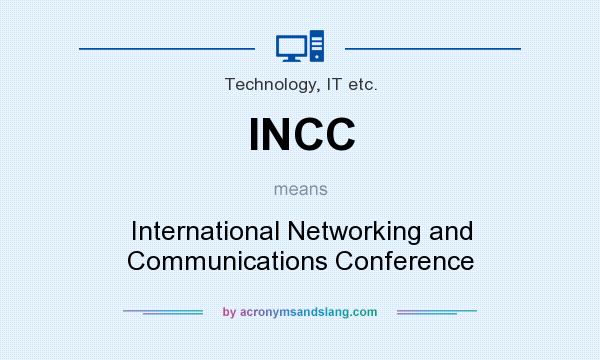 What does INCC mean? It stands for International Networking and Communications Conference