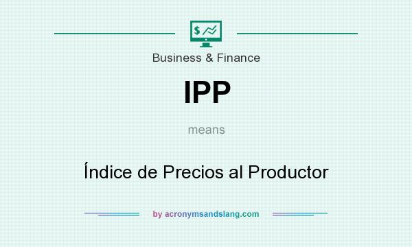 What does IPP mean? It stands for Índice de Precios al Productor
