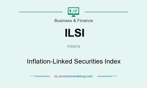 What does ILSI mean? It stands for Inflation-Linked Securities Index