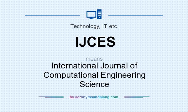 What does IJCES mean? It stands for International Journal of Computational Engineering Science