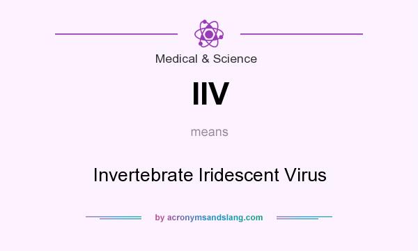 What does IIV mean? It stands for Invertebrate Iridescent Virus