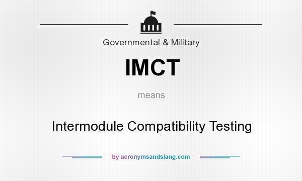 What does IMCT mean? It stands for Intermodule Compatibility Testing