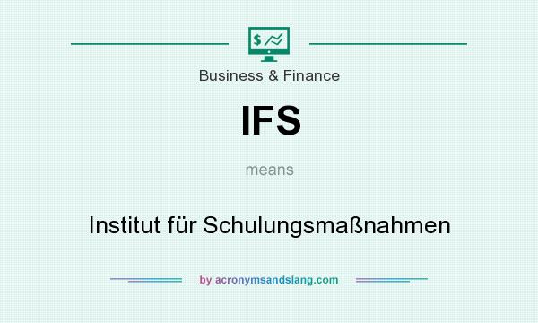 What does IFS mean? It stands for Institut für Schulungsmaßnahmen