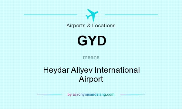 What does GYD mean? It stands for Heydar Aliyev International Airport