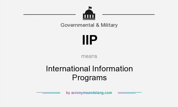 What does IIP mean? It stands for International Information Programs