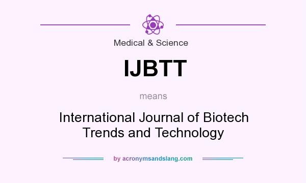 What does IJBTT mean? It stands for International Journal of Biotech Trends and Technology