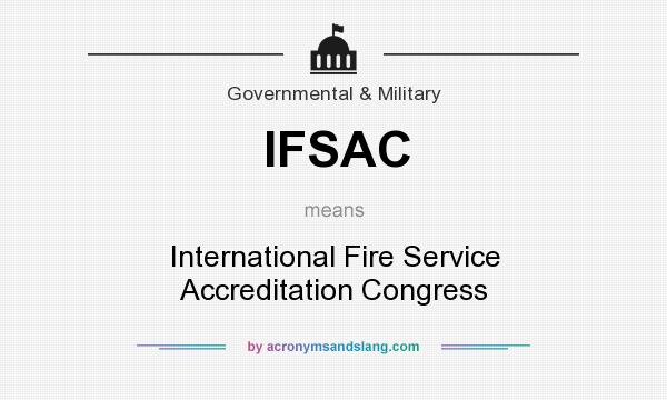 What does IFSAC mean? It stands for International Fire Service Accreditation Congress
