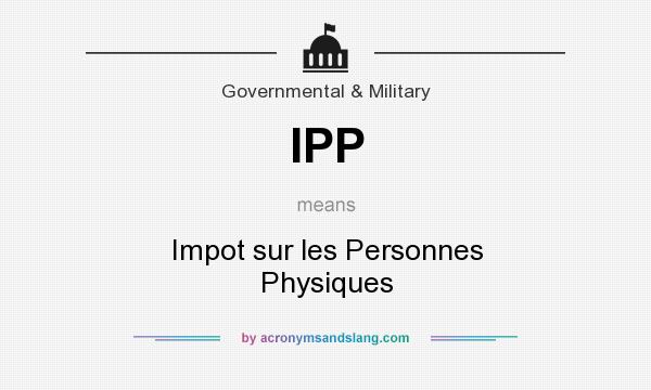 What does IPP mean? It stands for Impot sur les Personnes Physiques