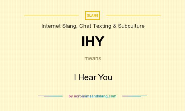 What does IHY mean? It stands for I Hear You
