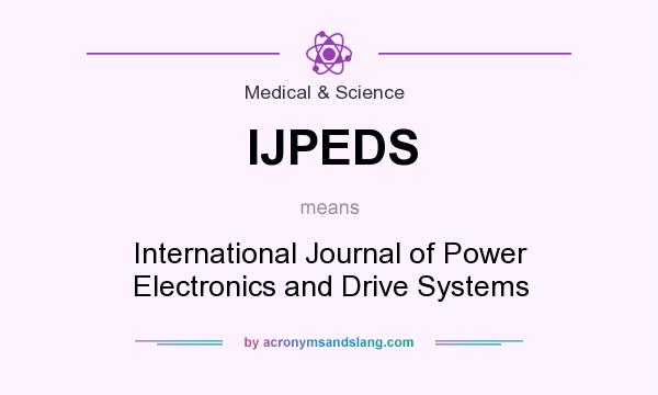 What does IJPEDS mean? It stands for International Journal of Power Electronics and Drive Systems