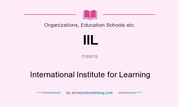 What does IIL mean? It stands for International Institute for Learning