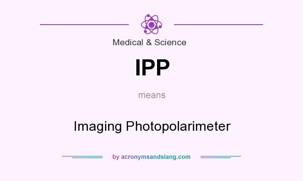 What does IPP mean? It stands for Imaging Photopolarimeter