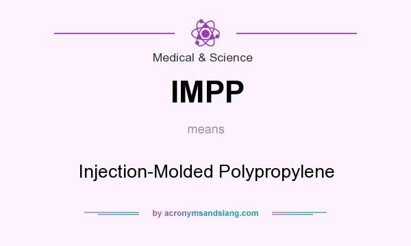 What does IMPP mean? It stands for Injection-Molded Polypropylene