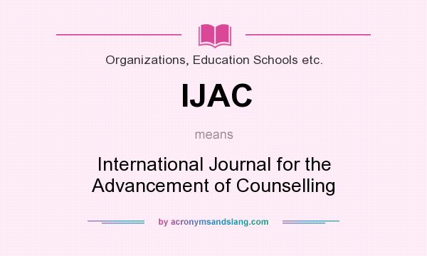 What does IJAC mean? It stands for International Journal for the Advancement of Counselling