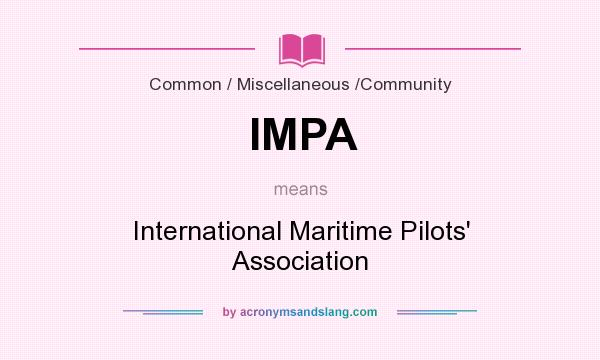 What does IMPA mean? It stands for International Maritime Pilots` Association