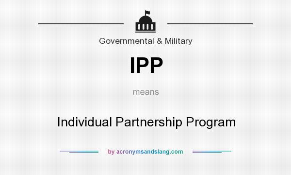 What does IPP mean? It stands for Individual Partnership Program