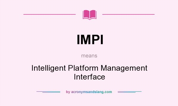What does IMPI mean? It stands for Intelligent Platform Management Interface