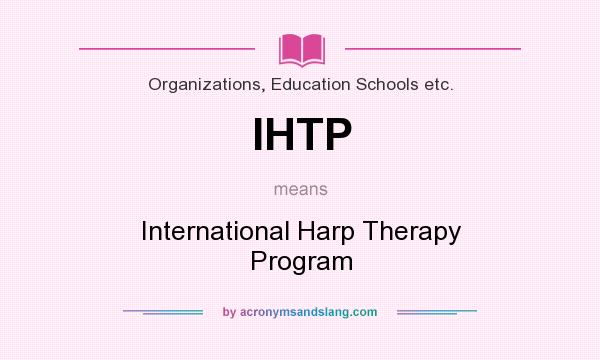 What does IHTP mean? It stands for International Harp Therapy Program