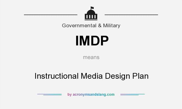 What does IMDP mean? It stands for Instructional Media Design Plan
