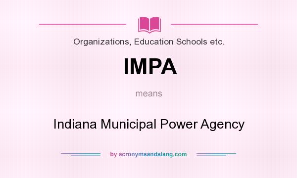 What does IMPA mean? It stands for Indiana Municipal Power Agency