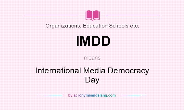 What does IMDD mean? It stands for International Media Democracy Day