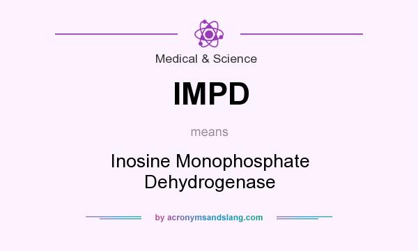 What does IMPD mean? It stands for Inosine Monophosphate Dehydrogenase
