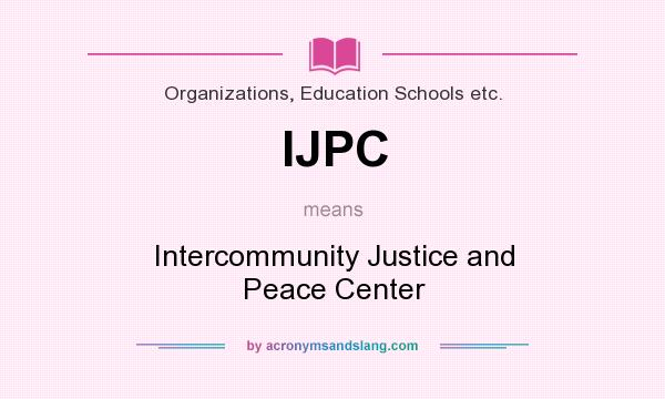 What does IJPC mean? It stands for Intercommunity Justice and Peace Center